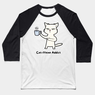 Cat-ffeine Addict Baseball T-Shirt